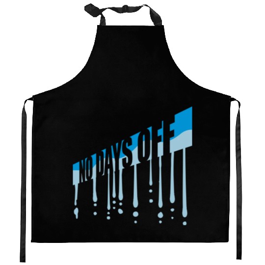no days off quote Kitchen Aprons