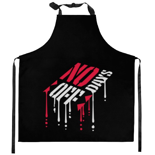 no days off quote Kitchen Aprons