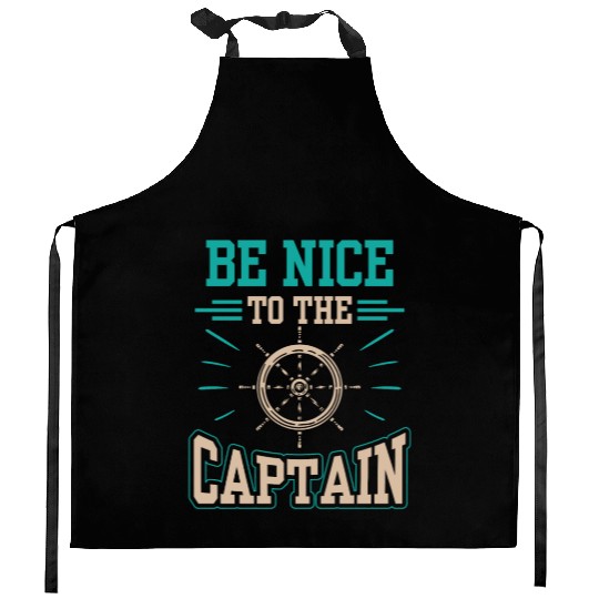 Be Nice To The Captain Yacht Boat Ship Boating Kitchen Aprons