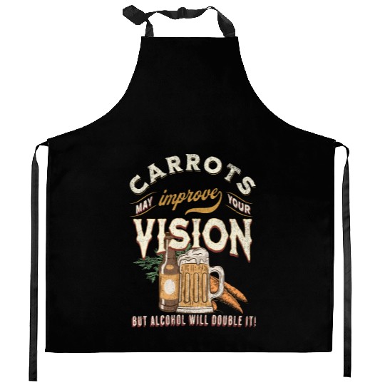 Carrots may improve Vision Alcohol will double it Kitchen Aprons