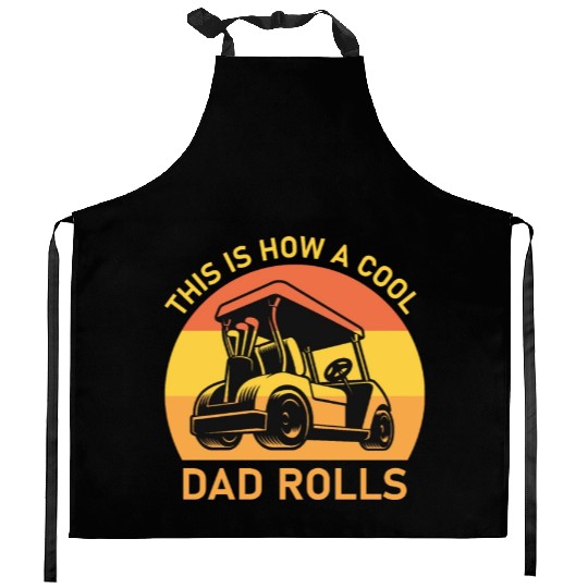 This is how a cool dad rolls - Golf Kitchen Aprons