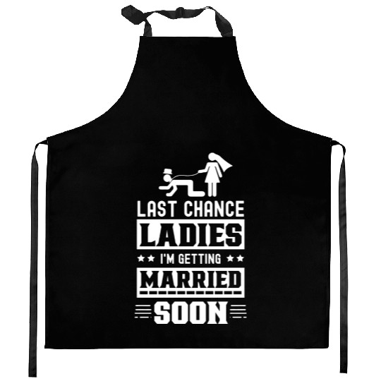 Last Chance Ladies I'm Getting Married Soon Groom Kitchen Aprons