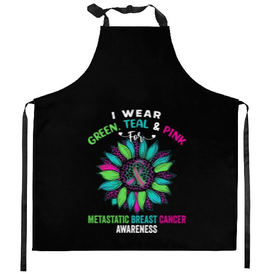 I Wear Green Teal Pink For Metastatic Breast Kitchen Aprons