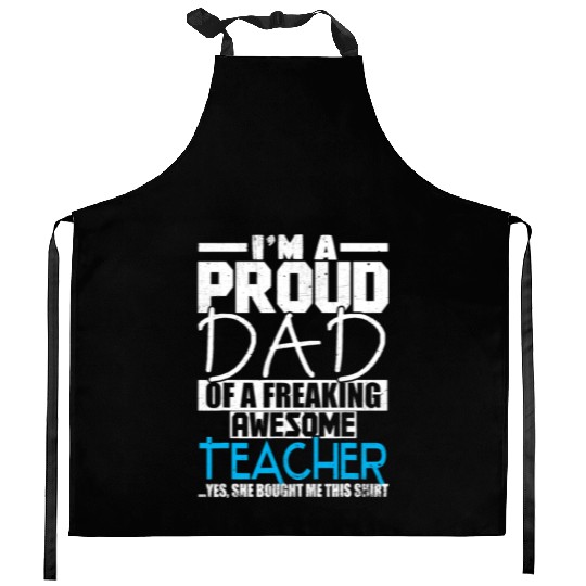 I m A Proud Dad Of A Freaking Awesome Teacher Kitchen Aprons