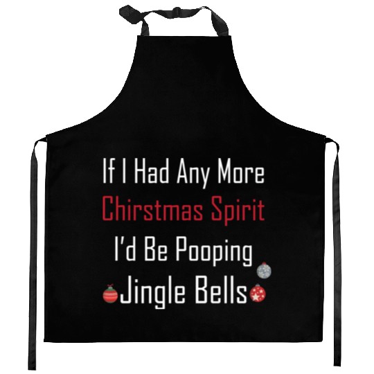 Christmas Spirit I d be Pooping Jingle Bells Kitchen Aprons