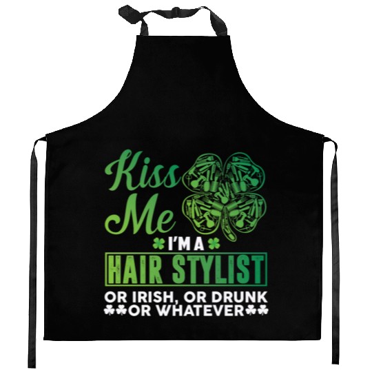 Kiss Me I'm A Hairstylist Or Irish Drunk Whatever Kitchen Aprons