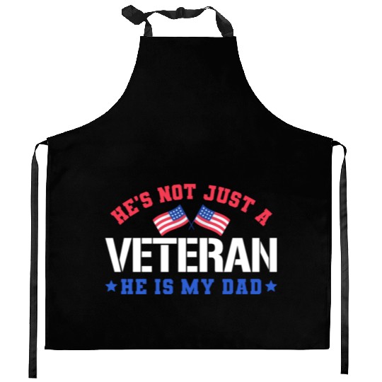 He's Not Just A Veteran He Is My Dad US Military Kitchen Aprons