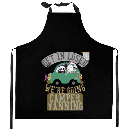 Get in loser we're going camper vanning Kitchen Aprons