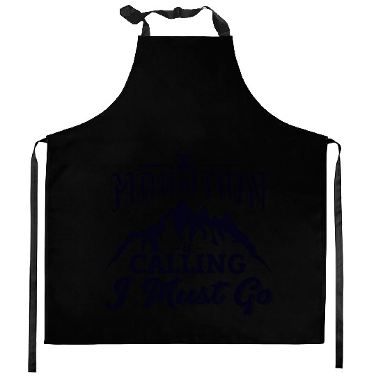 The Mountains Call I Must Go Hiking Mountaineering Kitchen Aprons