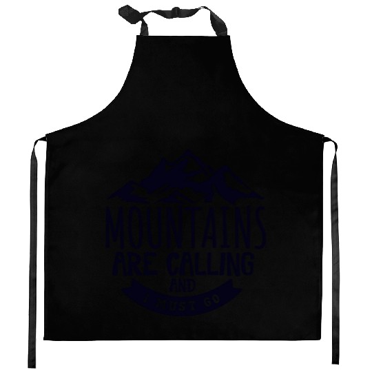 The Mountains Call I Must Go Hiking Mountaineering Kitchen Aprons
