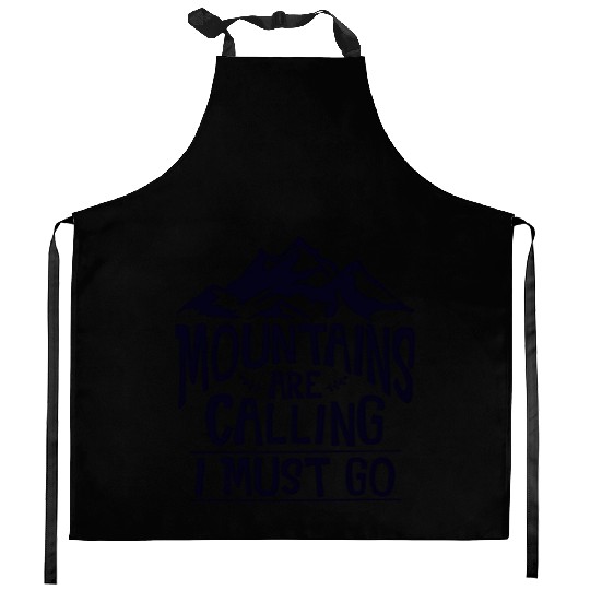 The Mountains Call I Must Go Hiking Mountaineering Kitchen Aprons