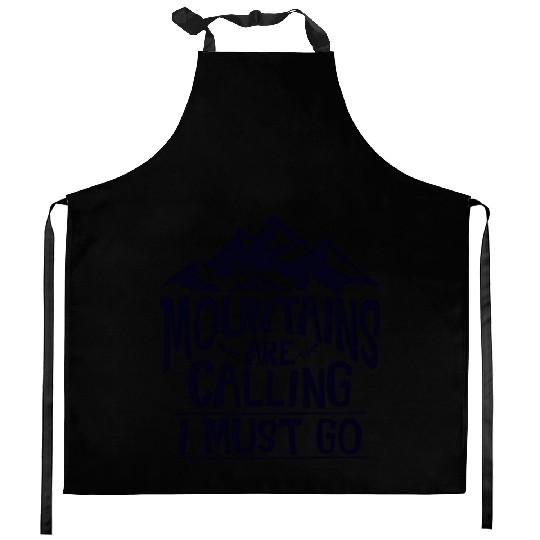 The Mountains Call I Must Go Hiking Mountaineering Kitchen Aprons