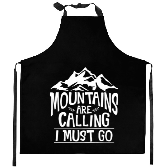 The Mountains Call I Must Go Hiking Mountaineering Kitchen Aprons