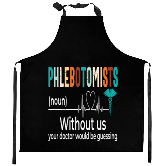Phlebotomists Without Us Your Doctor Would Be Kitchen Aprons