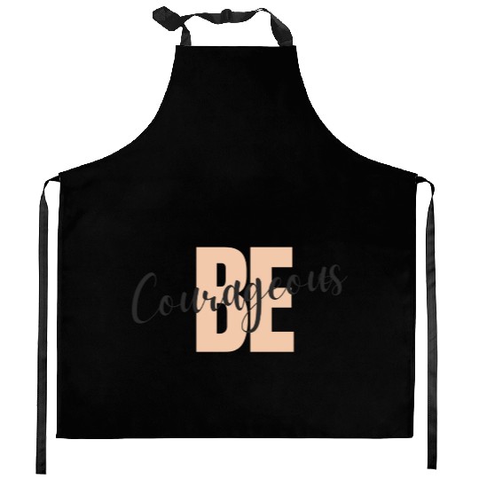 Be Courageous Kitchen Aprons
