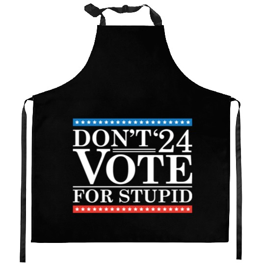 Don’t Vote For Stupid 2024 Kitchen Aprons