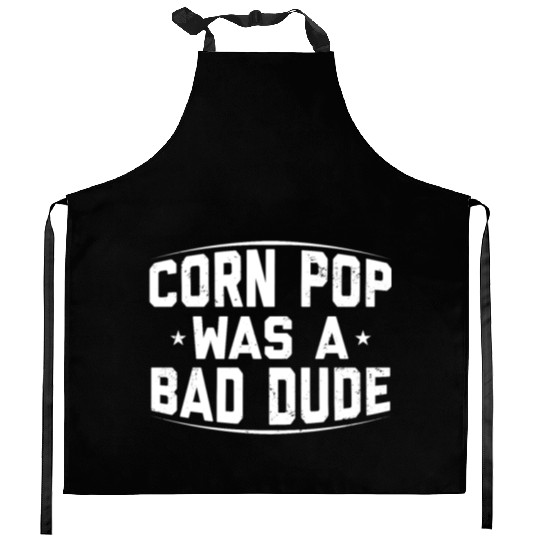 Corn Pop Was A Bad Dude Funny Meme Kitchen Aprons