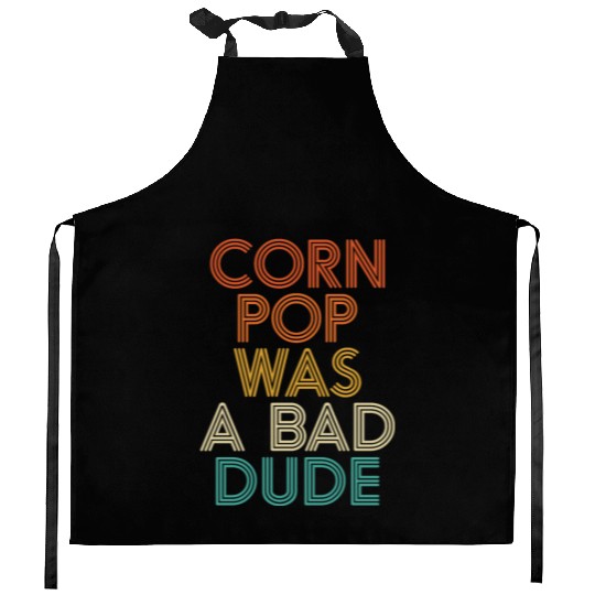 Corn Pop Was A Bad Dude Funny Meme Kitchen Aprons
