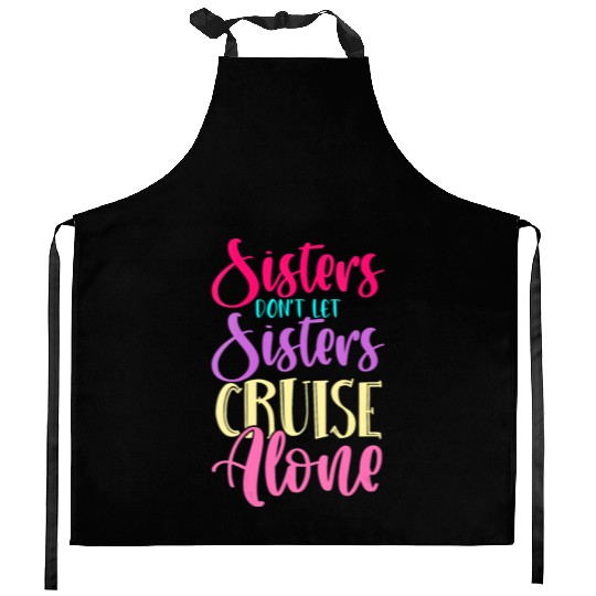 Womens Sisters Don t Let Sisters Cruise Alone Ship Kitchen Aprons