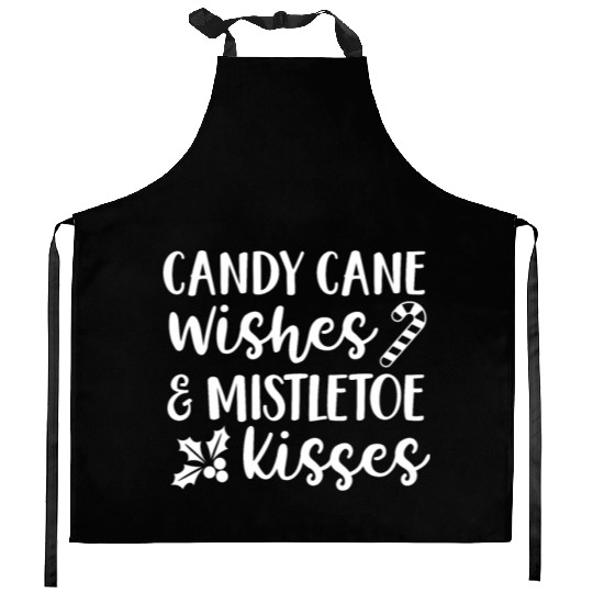 Candy Cane Wishes And Mistletoe Kisses Kitchen Aprons