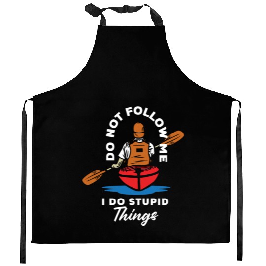 Do Not Follow Me I Do Stupid Things Kayak Canoe Kitchen Aprons
