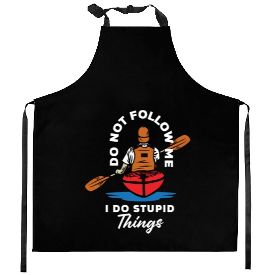 Do Not Follow Me I Do Stupid Things Kayak Canoe Kitchen Aprons