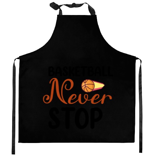 Basketball Never Stop Kitchen Aprons