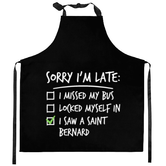 Sorry I'm Late Saint Bernard Kitchen Aprons