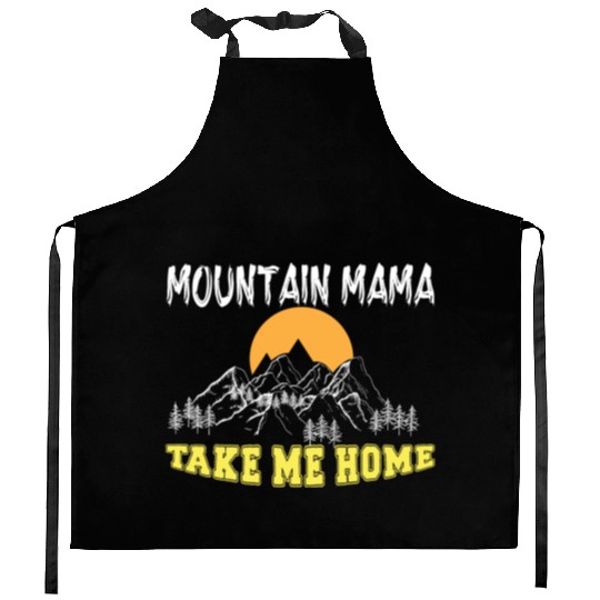 Mountain Mama take me Home Kitchen Aprons