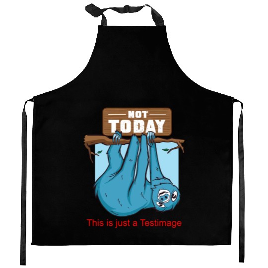 Sloth - Not Today Kitchen Aprons