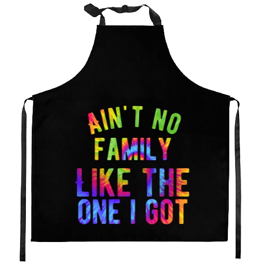 Ain't no family like the one I got Kitchen Aprons