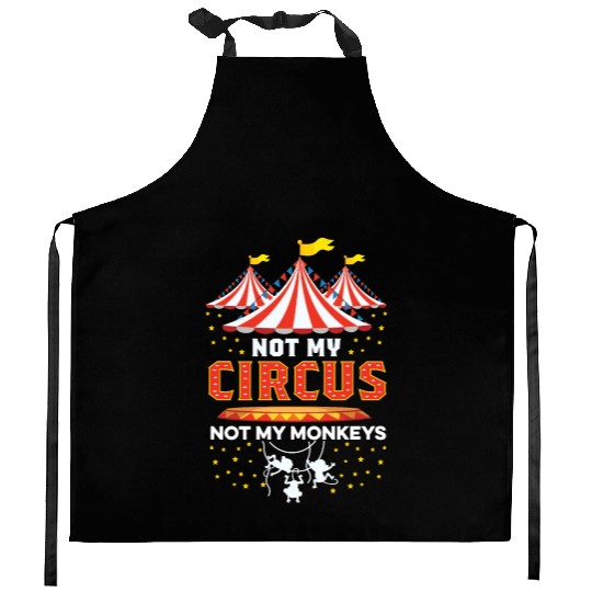Not my Circus Entertainer Gift Kitchen Aprons