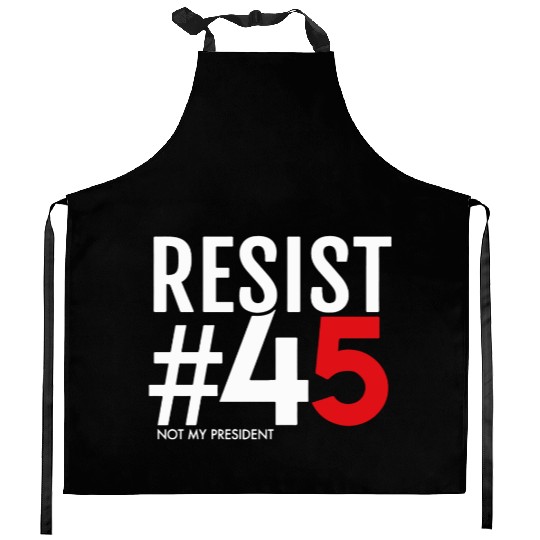 Resist 45 Not My President Kitchen Aprons