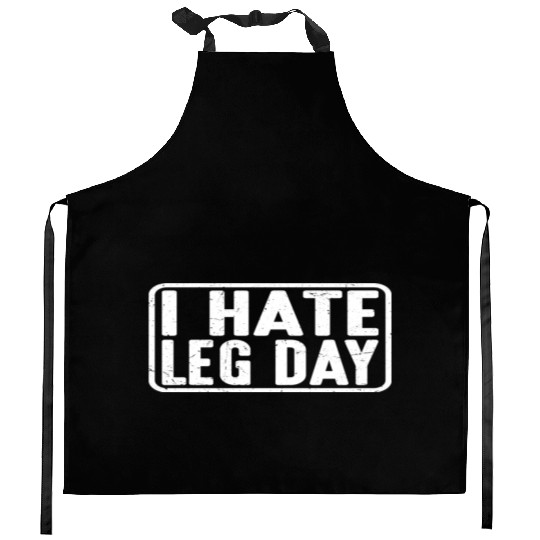 I Hate Leg Day 13 Kitchen Aprons