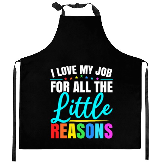 I Love My Job For All The Little Reasons Daycare Kitchen Aprons