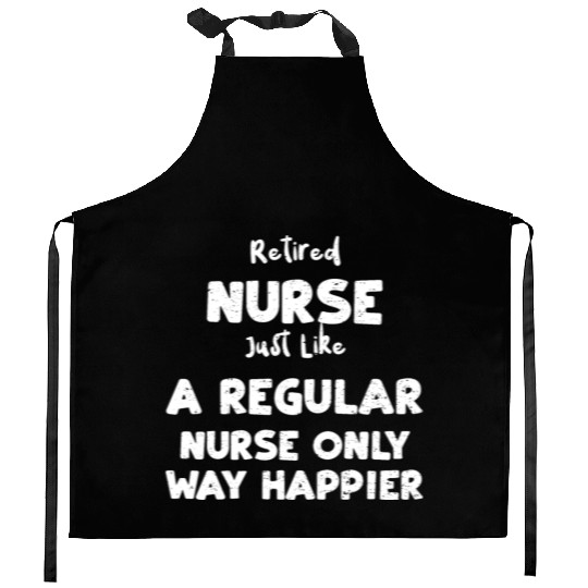 Retired Nurse Just Like A Regula... Kitchen Aprons