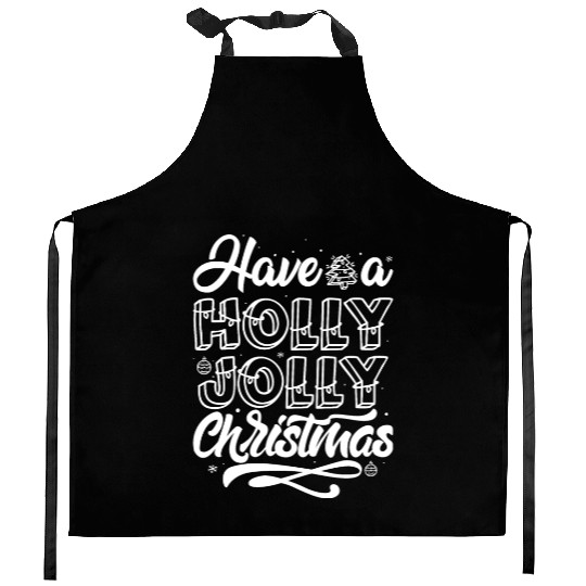 Have a holly jolly christmas Kitchen Aprons