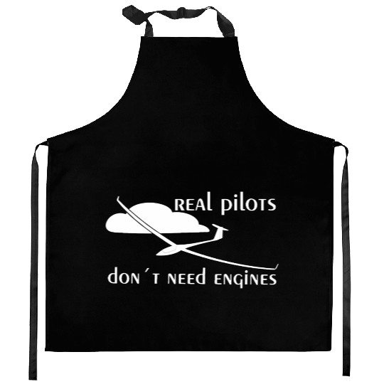 Real Pilots Dont Need Engine Glider Soaring Pilot Kitchen Aprons