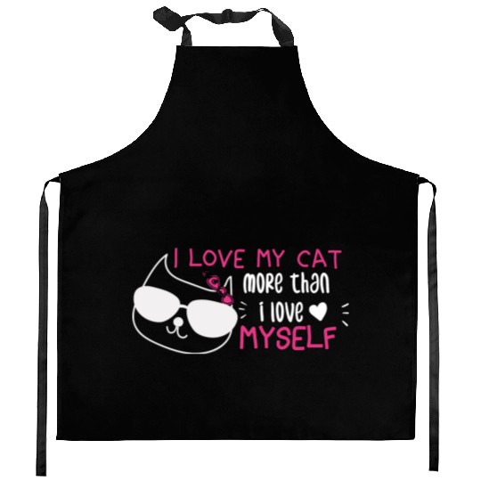 i love my cat more than i love myself Kitchen Aprons