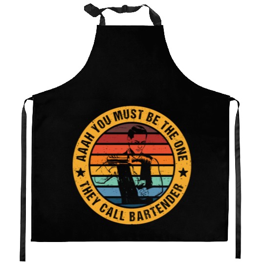 Aaah You Must Be The One They Call Bartender Kitchen Aprons