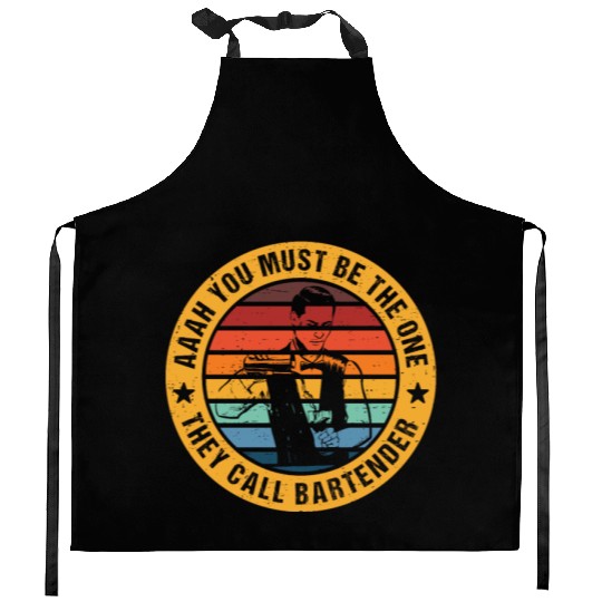 Aaah You Must Be The One They Call Bartender Kitchen Aprons