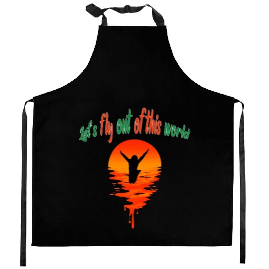Let s fly out of this world Kitchen Aprons