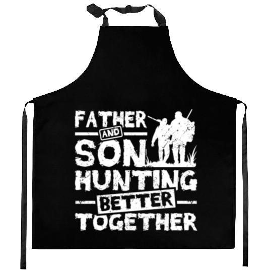 Father And son Hunting Better Together Kitchen Aprons