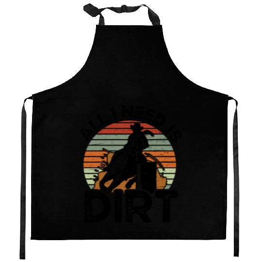 I Need Is Dirt Barrel Racing Equestrian Horse Kitchen Aprons