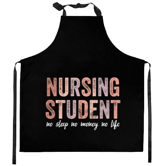 Nursing Student No Sleep No Money No Life Gift Kitchen Aprons