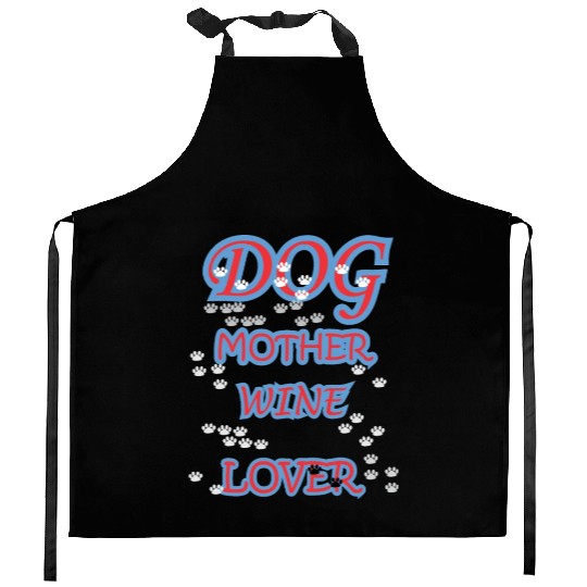 DOG MOTHER WINE LOVER Kitchen Aprons