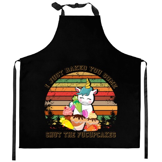 Unicorn I Just Baked You Some Shut The Fucupcakes Kitchen Aprons