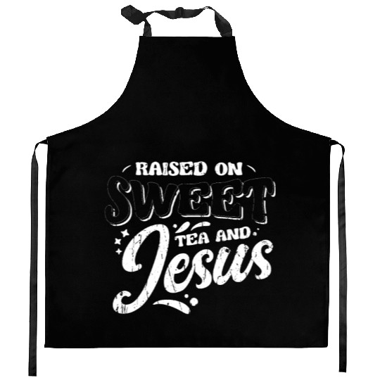 Raised on sweet tea and jesus - tea Kitchen Aprons