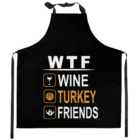 wtf wine turkey friends Kitchen Aprons
