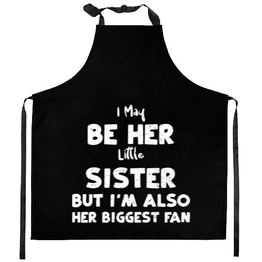 I May Be Her Little Sister But I... Kitchen Aprons